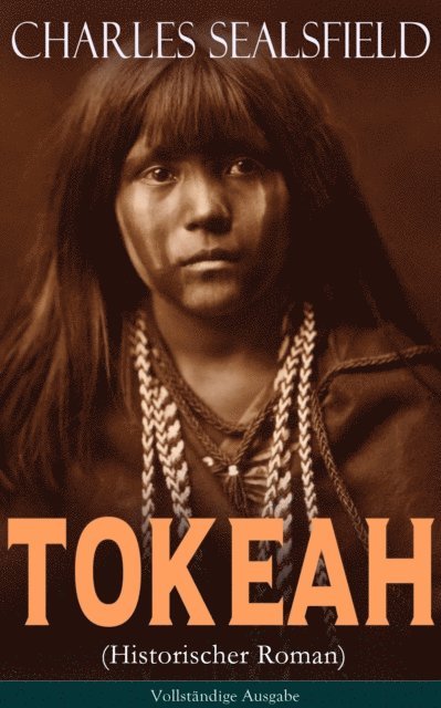 Charles Sealsfield, Johannes Behrendt - Tokeah (Historischer Roman), E-bok. Tillgänglighet: Lägg i varukorg