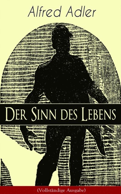 Alfred Adler - Der Sinn des Lebens, E-bok