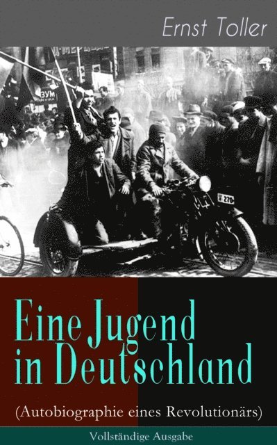 Ernst Toller, Nora Clausen - Eine Jugend in Deutschland (Autobiographie eines Revolutionärs), E-bok