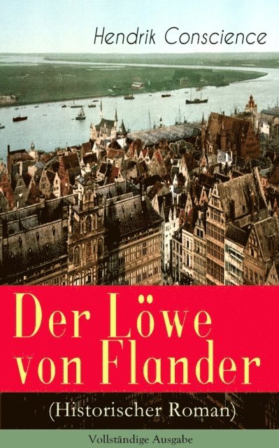 Hendrik Conscience - Der Löwe von Flander (Historischer Roman), E-bok