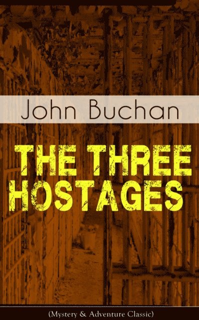 John Buchan, Reid Graybourne - THE THREE HOSTAGES (Mystery & Adventure Classic) (Annotated), E-bok