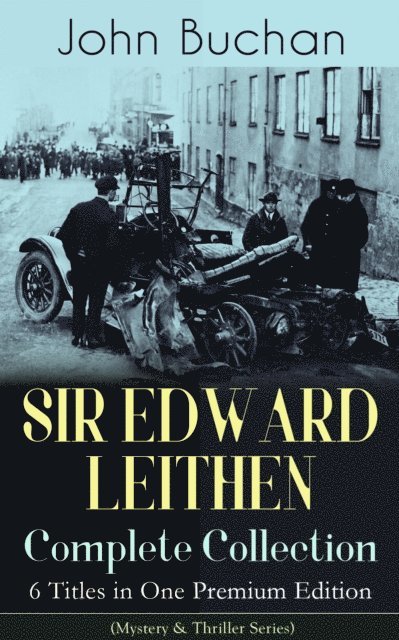John Buchan, Reid Graybourne - SIR EDWARD LEITHEN Complete Collection - 6 Titles in One Premium Edition (Mystery & Thriller Series) (Annotated), E-bok. Tillgänglighet: Lägg i varukorg