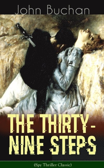 John Buchan, Reid Graybourne - THE THIRTY-NINE STEPS (Spy Thriller Classic) (Annotated), E-bok
