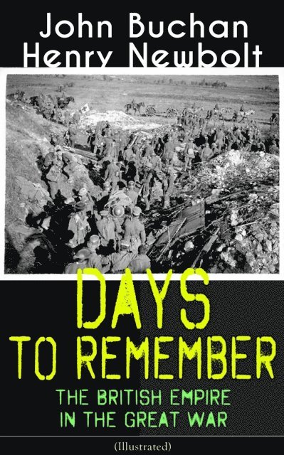 Henry Newbolt, John Buchan - Days to Remember: The British Empire in the Great War (Illustrated), E-bok