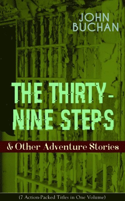 John Buchan, Reid Graybourne - THE THIRTY-NINE STEPS & Other Adventure Stories (7 Action-Packed Titles in One Volume) (Annotated), E-bok. Tillgänglighet: Lägg i varukorg