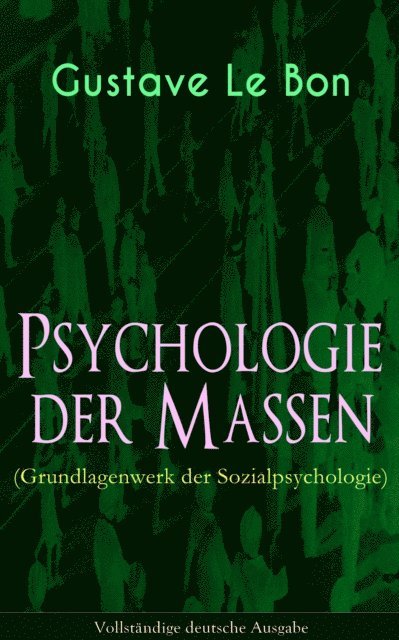 Gustave Le Bon, Rudolf Eisler - Psychologie der Massen (Grundlagenwerk der Sozialpsychologie), E-bok