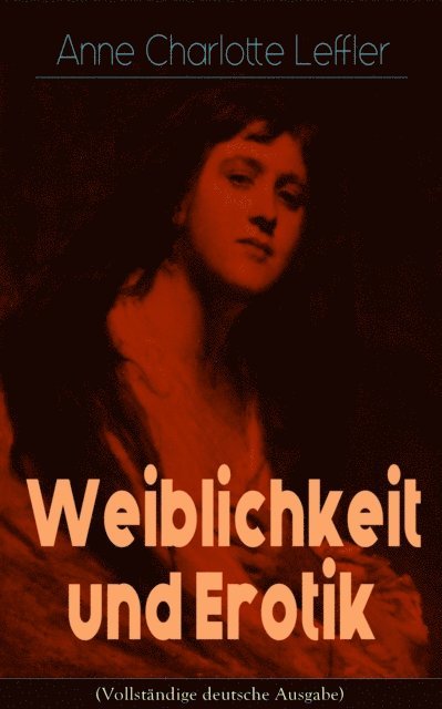Anne Charlotte Leffler - Weiblichkeit und Erotik, E-bok