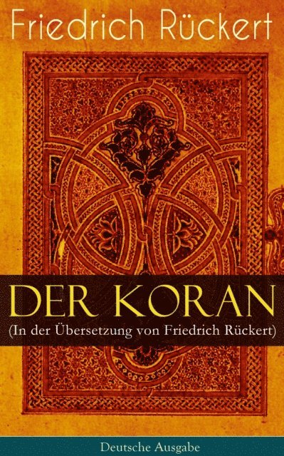 Prophet Mohammed, Friedrich Ruckert - Der Koran (In der Übersetzung von Friedrich Rückert) - Deutsche Ausgabe, E-bok. Tillgänglighet: Lägg i varukorg