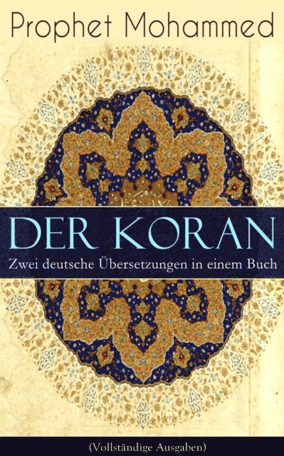 Prophet Mohammed, Max Henning - Der Koran - Zwei deutsche Übersetzungen in einem Buch, E-bok. Tillgänglighet: Lägg i varukorg