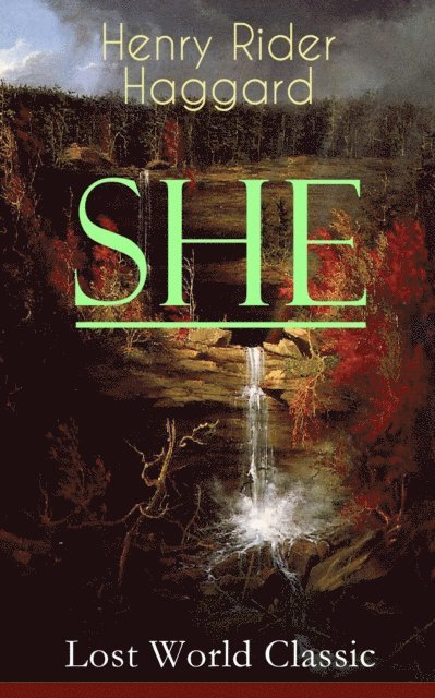 Henry Rider Haggard, Alaric Larkwell - SHE (Lost World Classic) (Annotated), E-bok