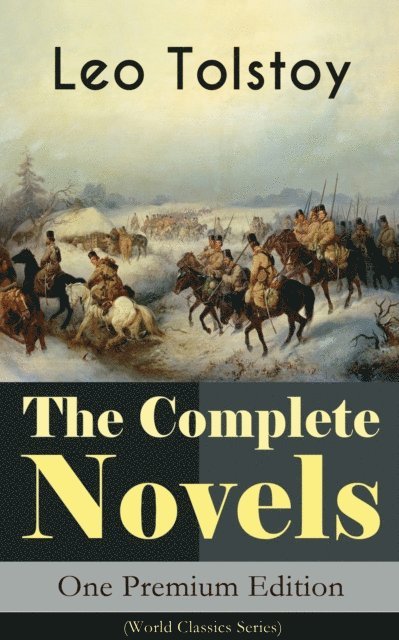 Leo Tolstoy, Louise Maude - Complete Novels of Leo Tolstoy in One Premium Edition (World Classics Series) (Annotated), E-bok. Tillgänglighet: Lägg i varukorg