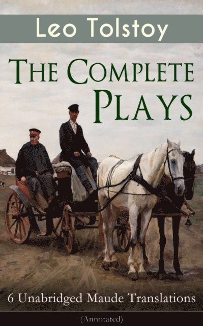 Leo Tolstoy, Louise Maude - Complete Plays of Leo Tolstoy - 6 Unabridged Maude Translations (Annotated), E-bok. Tillgänglighet: Lägg i varukorg