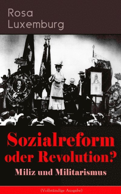 Rosa Luxemburg, Sebastian Harder - Sozialreform oder Revolution? - Miliz und Militarismus, E-bok. Tillgänglighet: Lägg i varukorg