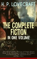 H. P. LOVECRAFT - The Complete Fiction in One Volume: The Call of Cthulhu, The Case of Charles Dexter Ward, At the Mountains of Madness, The Shadow over Innsmouth, The Dunwich Horror and Many More