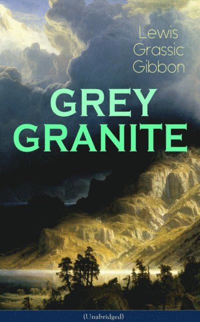 Lewis Grassic Gibbon - GREY GRANITE (Unabridged), E-bok
