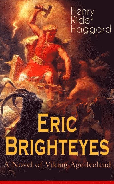 Henry Rider Haggard, Alaric Larkwell - Eric Brighteyes (A Novel of Viking Age Iceland) (Annotated), E-bok