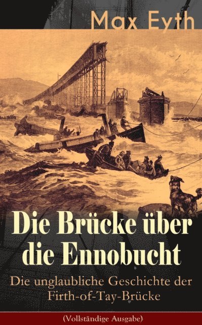 Die Brücke über die Ennobucht: Die unglaubliche Geschichte der Firth-of-Tay-Brücke