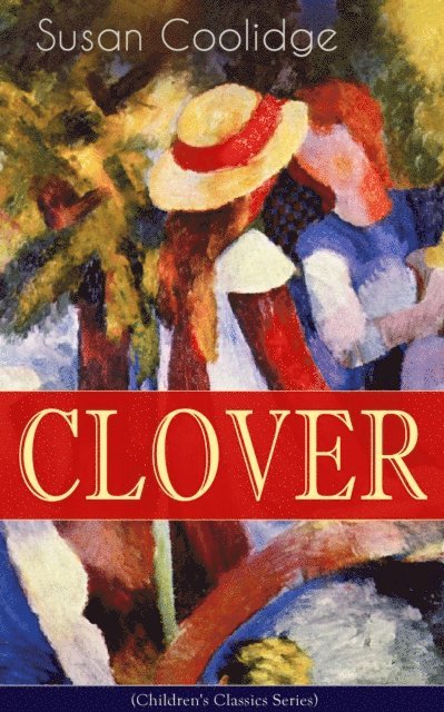 Susan Coolidge - CLOVER (Children's Classics Series), E-bok