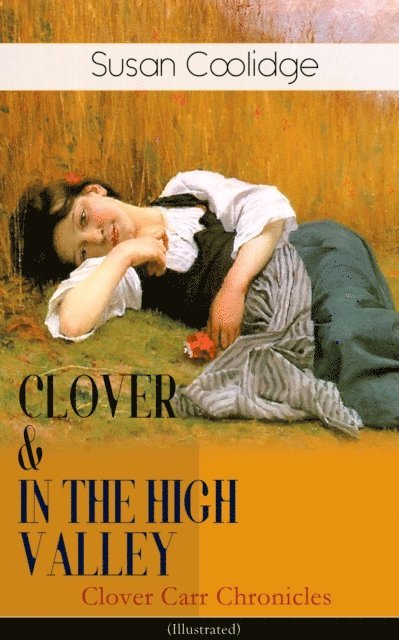 Susan Coolidge - CLOVER & IN THE HIGH VALLEY (Clover Carr Chronicles) - Illustrated, E-bok