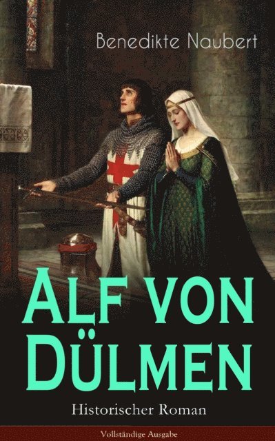 Benedikte Naubert - Alf von Dülmen (Historischer Roman), E-bok