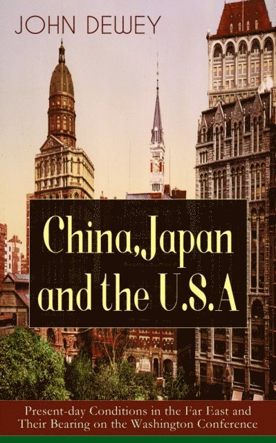 John Dewey, Malcolm Davenby - China, Japan and the U.S.A (Annotated), E-bok