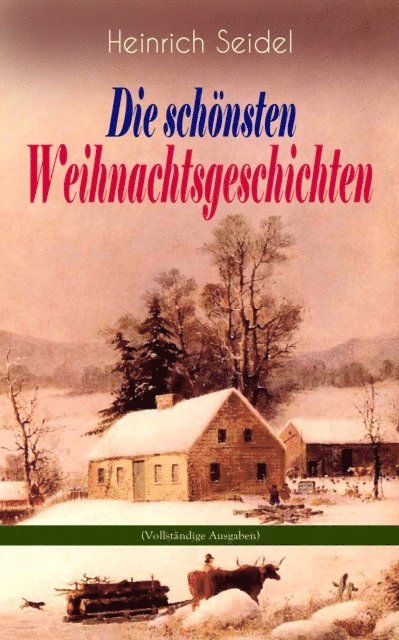 Heinrich Seidel, Matthias Ahlers - Heinrich Seidel: Die schönsten Weihnachtsgeschichten, E-bok