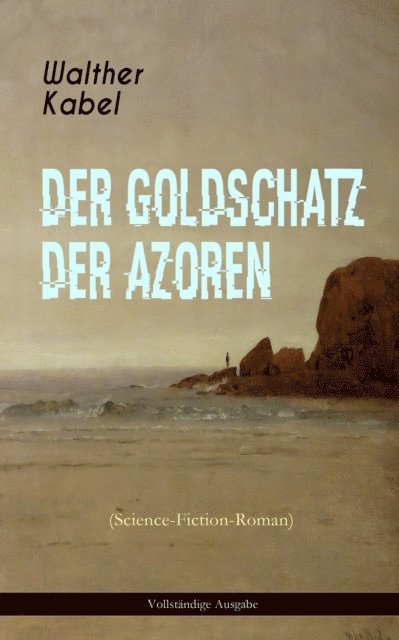Walther Kabel - Der Goldschatz der Azoren (Science-Fiction-Roman), E-bok