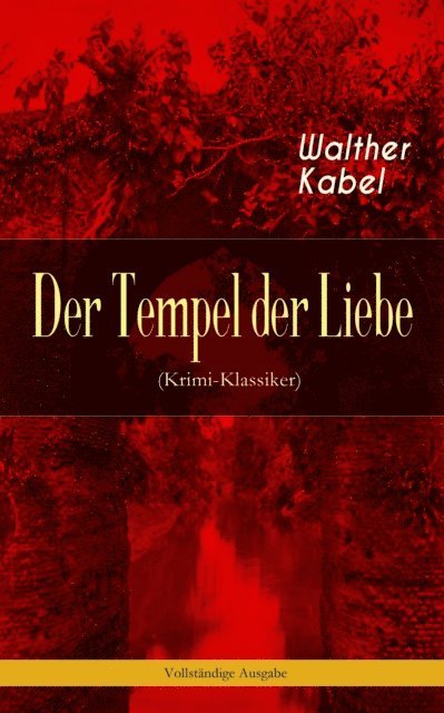 Walther Kabel - Der Tempel der Liebe (Krimi-Klassiker), E-bok