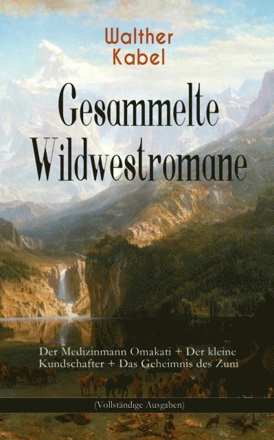 Walther Kabel - Gesammelte Wildwestromane, E-bok