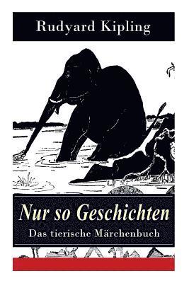 Rudyard Kipling - Nur So Geschichten - Das Tierische Märchenbuch, Häftad