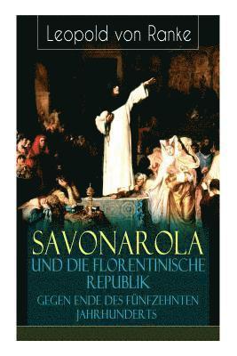 Leopold Von Ranke - Savonarola und die florentinische Republik gegen Ende des fünfzehnten Jahrhunderts, Häftad