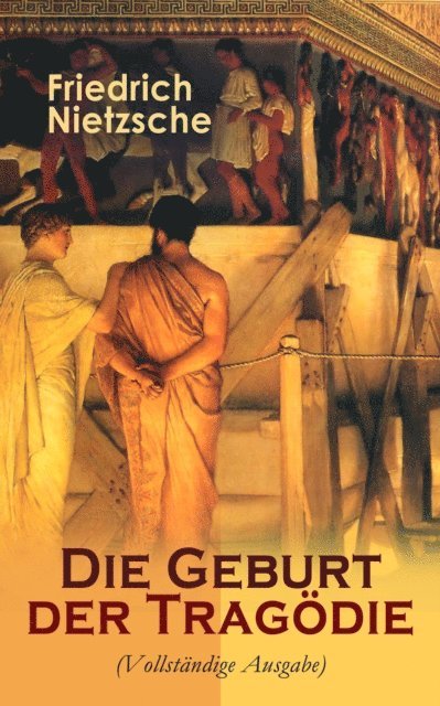 Friedrich Nietzsche - Die Geburt der Tragödie, E-bok