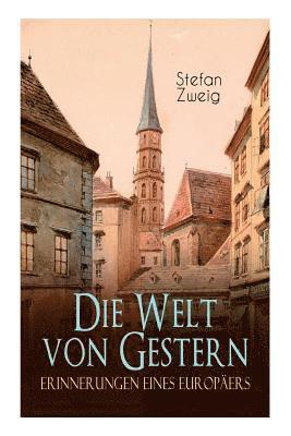 Stefan Zweig - Die Welt Von Gestern. Erinnerungen Eines Europäers, Häftad