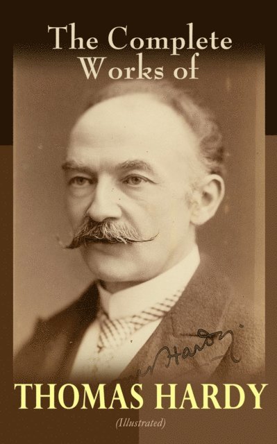 Thomas Hardy - Complete Works of Thomas Hardy (Illustrated), E-bok