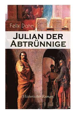 Felix Dahn - Julian Der Abtrünnige (Historischer Roman), Häftad