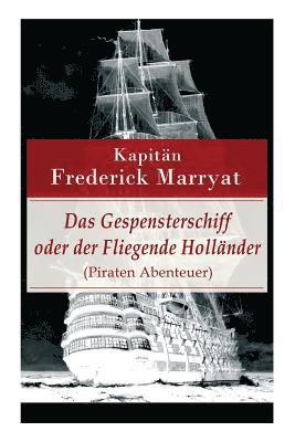 Frederick Kapitän Marryat, Carl Kolb - Das Gespensterschiff Oder Der Fliegende Holländer (Piraten Abenteuer), Häftad