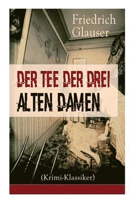 Friedrich Glauser - Der Tee Der Drei Alten Damen (Krimi-Klassiker), Häftad