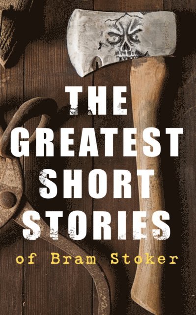 Bram Stoker, Harris Westbyrne - Greatest Short Stories of Bram Stoker (Annotated), E-bok