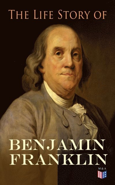 Frank Woodworth Pine, Benjamin Franklin - Life Story of Benjamin Franklin, E-bok