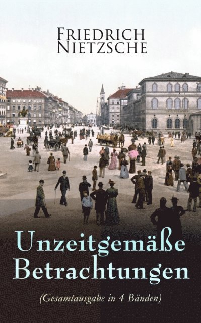 Friedrich Nietzsche, Jonas Kersten - Unzeitgemäße Betrachtungen, E-bok