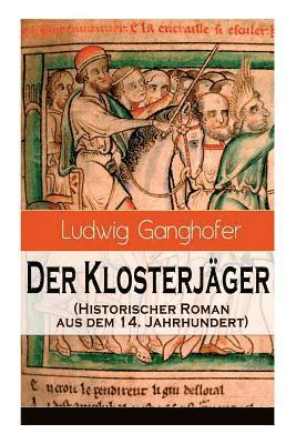 Ludwig Ganghofer - Der Klosterjäger (Historischer Roman Aus Dem 14. Jahrhundert), Häftad