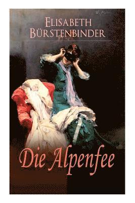Elisabeth Bürstenbinder - Alpenfee, Häftad