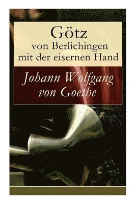 Johann Wolfgang Von Goethe - Götz Von Berlichingen Mit Der Eisernen Hand, Häftad