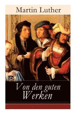 Martin Luther - Von den guten Werken, Häftad