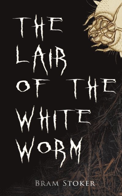 Bram Stoker, Harris Westbyrne - Lair of the White Worm (Annotated), E-bok