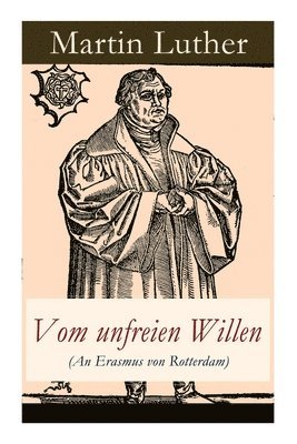 Martin Luther - Vom unfreien Willen (An Erasmus von Rotterdam), Häftad