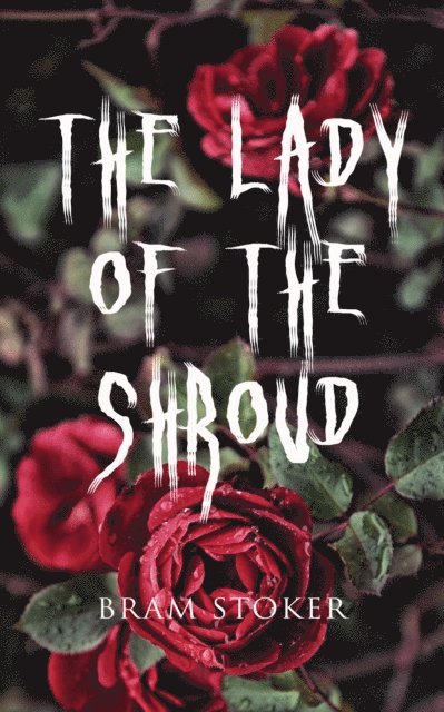 Bram Stoker, Harris Westbyrne - Lady of the Shroud (Annotated), E-bok