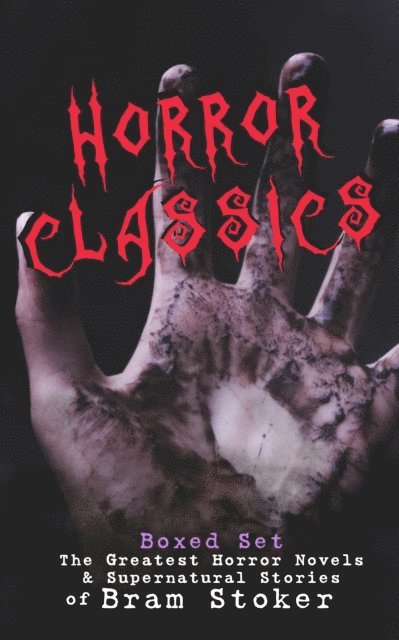 Bram Stoker, Harris Westbyrne - HORROR CLASSICS - Boxed Set: The Greatest Horror Novels & Supernatural Stories of Bram Stoker (Annotated), E-bok