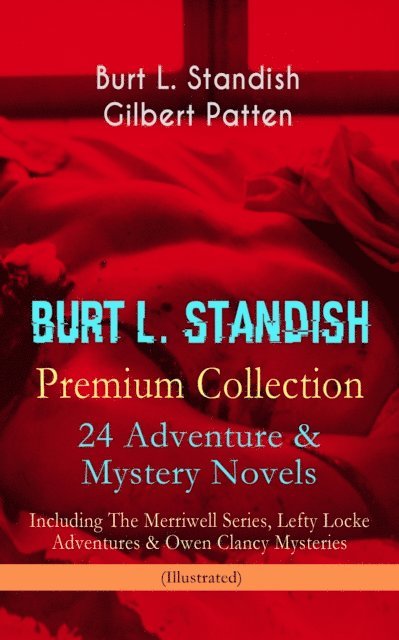 Gilbert Patten, Burt L. Standish - BURT L. STANDISH Premium Collection: 24 Adventure & Mystery Novels, E-bok