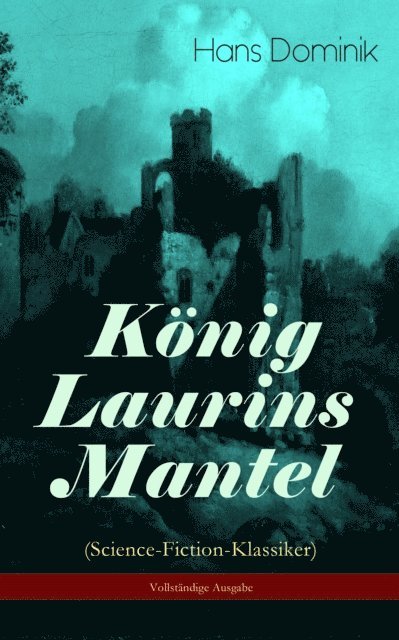 Hans Dominik, Bjarne Deters - König Laurins Mantel (Science-Fiction-Klassiker), E-bok